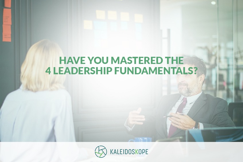 Kaleidoskope November 2018 blog Have You Mastered the 4 Leadership Fundamentals